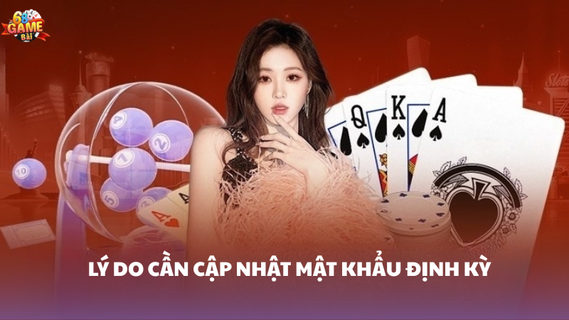 Lý do cần cập nhật mật khẩu định kỳ