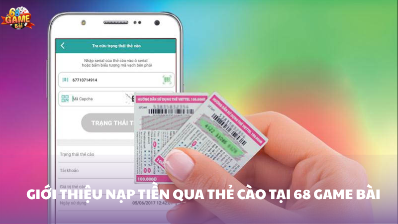 Hướng dẫn chi tiết nạp tiền bằng thẻ cào 68 Game Bài 1 Khám phá phương thức nạp tiền bằng thẻ cào 68 Game Bài