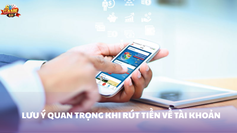 Hướng dẫn chi tiết cách rút tiền 68 Game Bài 3 Lưu ý quan trọng khi rút tiền 68 Game Bài về tài khoản