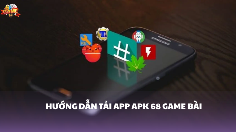 Hướng dẫn tải app APK 68 Game Bài cực nhanh 1 Hướng dẫn tải app APK 68 Game Bài nhanh chóng